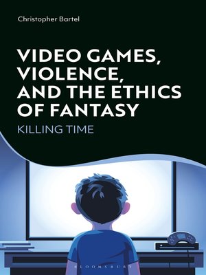 cover image of Video Games, Violence, and the Ethics of Fantasy